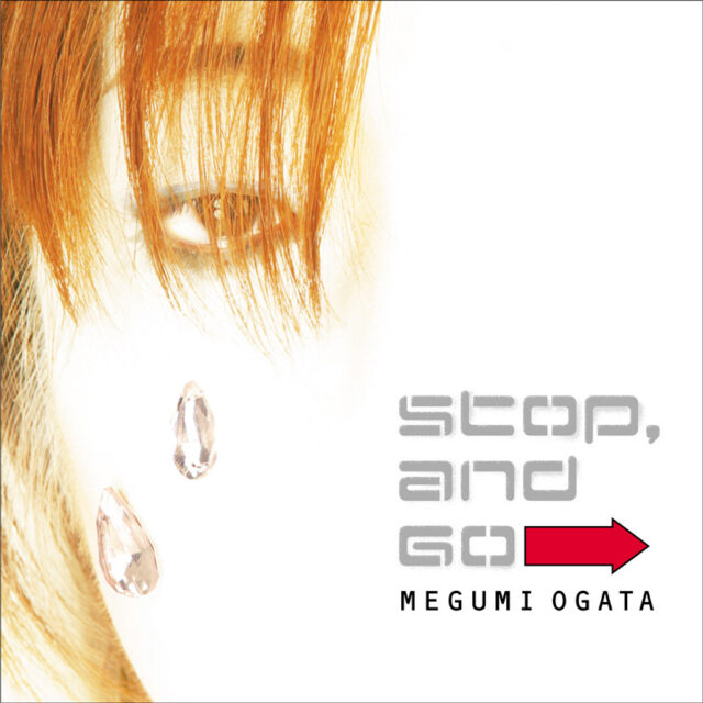 Stop, and Go / 緒方恵美