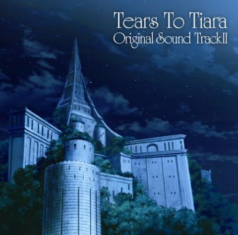 TVアニメ『ティアーズトゥティアラ』 オリジナルサウンドトラック2 / TV Animation “Tears To Tiara” Original Sound TrackⅡ