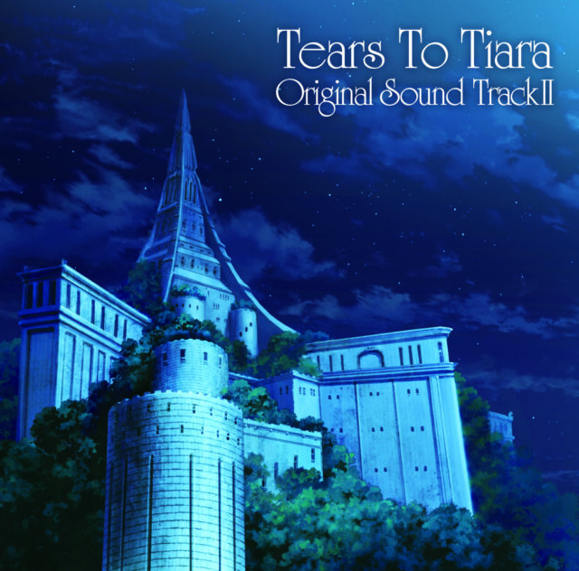 TVアニメ『ティアーズトゥティアラ』 オリジナルサウンドトラック2 / TV Animation “Tears To Tiara” Original Sound TrackⅡ