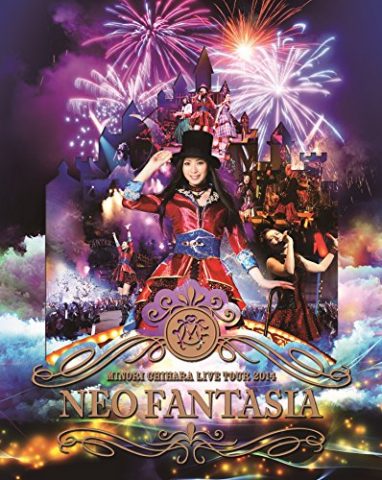 Minori Chihara Live Tour 2014 ～NEO FANTASIA～ / 茅原実里