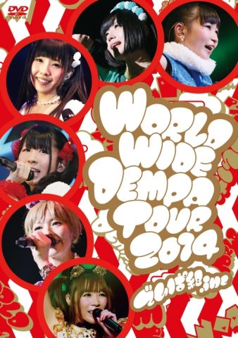 WORLD WIDE DEMPA TOUR 2014 / でんぱ組.inc