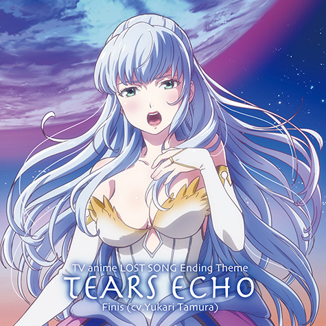 TEARS ECHO / TV Animation “LOST SONG” Ending Theme
