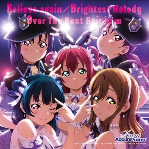 Believe again ・ Brightest Melody ・ Over The Next Rainbow / Movie “LOVELIVE! SUNSHINE!! The School Idol Movie” Insert Song Single