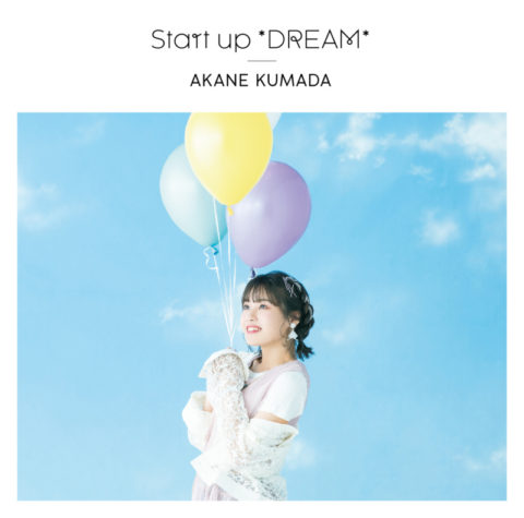 Start up *DREAM* / 熊田茜音